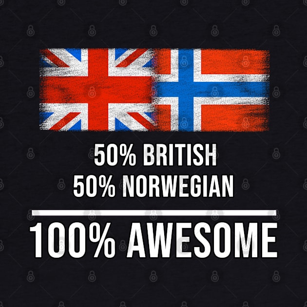 50% British 50% Norwegian 100% Awesome - Gift for Norwegian Heritage From Norway by Country Flags